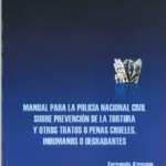 Manual para la PNC Sobre Prevención de la Tortura y otros Tratos o penas Crueles, Inhumanas